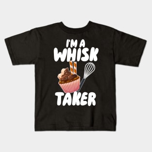 I'm A Whisk Taker Kids T-Shirt